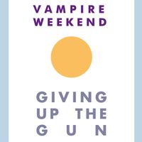 Vampire Weekend - Giving Up the Gun