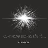 Rebrote - Cuando no est&aacute;s t&uacute;