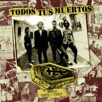 Todos Tus Muertos - Demos 1985-1989