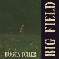 Bugcatcher - Big Field