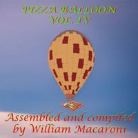 William Maranci - Pizza Balloon Vol. IV