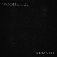 WoodHill - Afraid