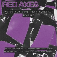 Red Axes - We Do For Love (Remixes)