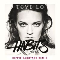 Tove Lo - Habits (Stay High) - Hippie Sabotage Remix