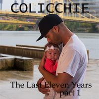 Colicchie - The Last Eleven Years &ldquo;Part 1&rdquo;