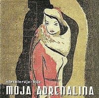 Moja Adrenalina - Nietoleruje-Bije