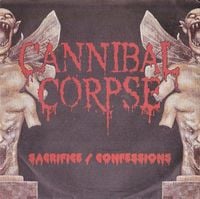 Cannibal Corpse - Sacrifice/Confessions