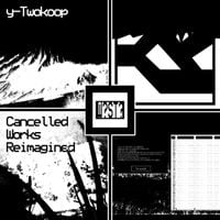y-Twokoop - Cancelled Works Reimagined