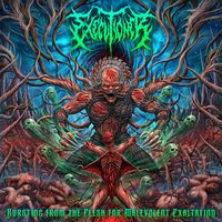 Executioner - Bursting from the Flesh for Malevolent Exaltation