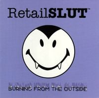 Various Artists - RetailSlut&trade; - Burning From The Outside