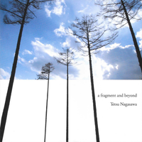 長沢哲 [Tetsu Nagasawa] - a fragment and beyond