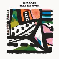 Cut Copy - Take Me Over