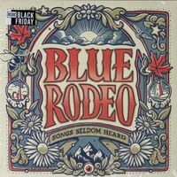 Blue Rodeo - Songs Seldom Heard