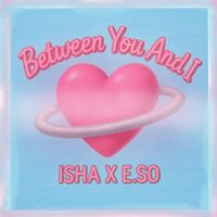 ISHA - Between You and I