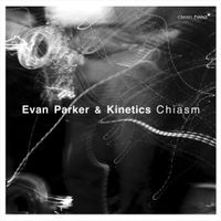 Evan Parker and Kinetics - Chiasm