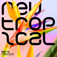 Mark Redito - Neutropical