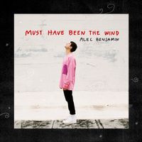 Alec Benjamin - Must Have Been the Wind