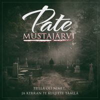 Pate Mustaj&auml;rvi - Teill&auml; oli nimet, ja kerran te kuljitte t&auml;&auml;ll&auml;