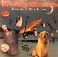 Toby Keith - You Ain't Much Fun