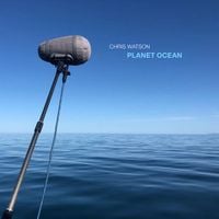 Chris Watson - Planet Ocean