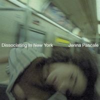 Jenna Pascale - Dissociating in New York