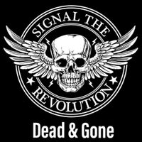 Signal the Revolution - Dead & Gone