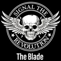 Signal the Revolution - The Blade