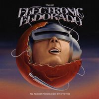 eyeto8 - The Old Electronic Eldorado