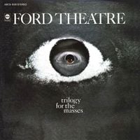 Ford Theatre - Trilogy for the Masses