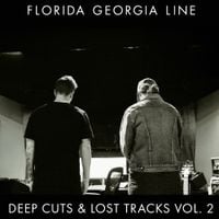 Florida Georgia Line - Deep Cuts & Lost Tracks Vol. 2
