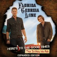 Florida Georgia Line - Here's to the Good Times...This Is How We Roll (Expanded Edition)