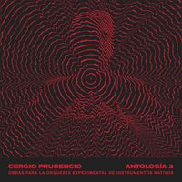 Cergio Prudencio - Antolog&iacute;a 2: Obras Para La Orquesta Experimental De Instrumentos Nativos
