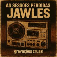 Jawles - As Sess&otilde;es Perdidas