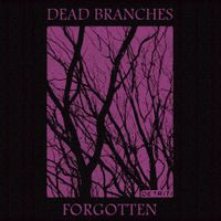 Dead Branches - Forgotten