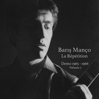 Barış Man&ccedil;o - La R&eacute;p&eacute;tition, Vol 2. (Demo 1965-1966)