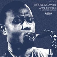 Teodross Avery - After the Rain: A Night for Coltrane
