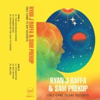 Ryan J Raffa & Sam Prekop - Only Came To Say Goodbye