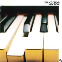Giant Chop - Hey Bob