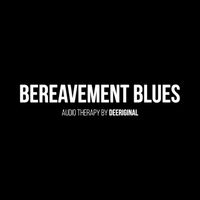 DeeRiginal - Bereavement Blues