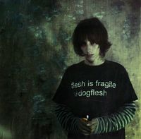 dogflesh - Flesh Is Fragile
