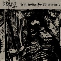 PR&Auml;G&Auml; - Em Nome Do Sofrimento