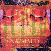 Napalmed - Noisax Jazzostrial Fractamental