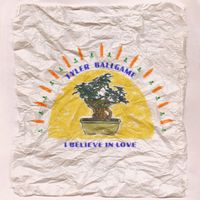 Tyler Ballgame - I Believe In Love