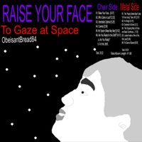 ObeisantBread84 - Raise Your Face to Gaze at Space