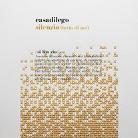 Casadilego - Silenzio (tutto di me)