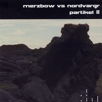Merzbow Vs Nordvargr - Partikel II