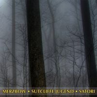 Merzbow, Sutcliffe Jügend, & Satori - Merzbow &middot; Sutcliffe J&uuml;gend &middot; Satori
