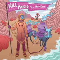 Kill Paris - To A New Earth