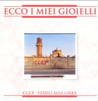 CCCP Fedeli alla Linea - Ecco I Miei Gioielli