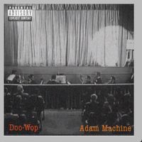 Adam Machine - Doo-Wop
